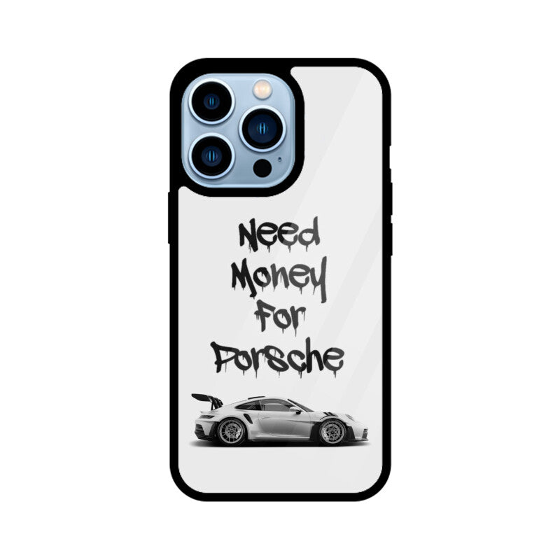 "Need Money For Porsche" Glass Case